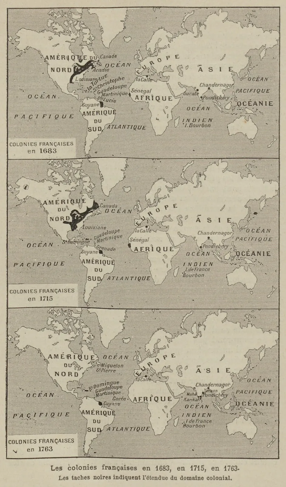 Carte des colonies françaises en 1683, en 1715, en 1763. Les taches noires indiquent l'étendue du domaine colonial.