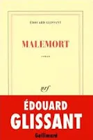 Première de couverture du livre Malemort d'Edouard Glissant